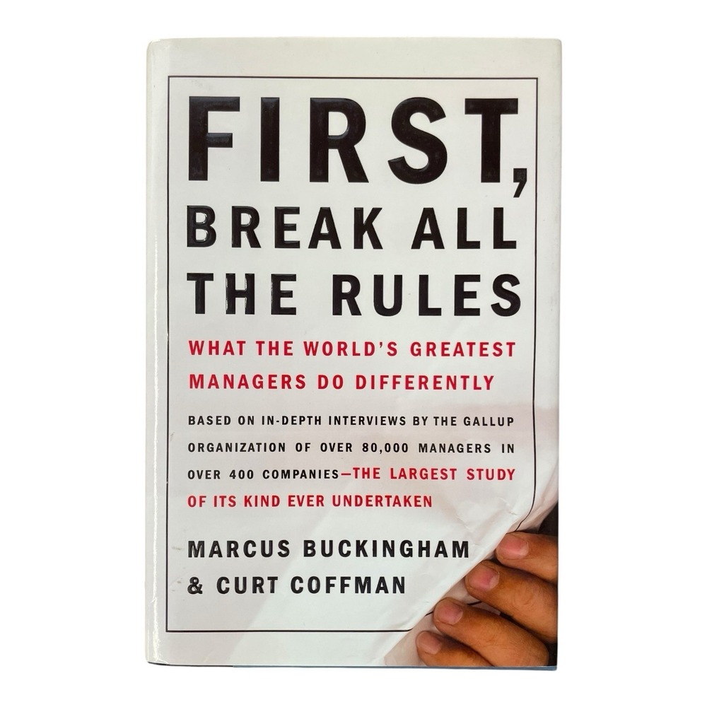First, Break All the Rules Marcus Buckingham & Curt Coffman Hardcover